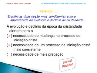 1 Iniciação  à vida cristã... Por que?                      1.6 A comunidade inteira vai ser sinal de algo muito bom (28)Planejamento  Pastoral ParticipativoTudo isso precisa ser vivido  em comunidade, 