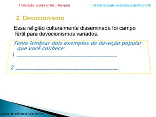 Durante muito tempo, em países de cultura cristã, o processo de iniciação explícita foi ficando menos ativo. 