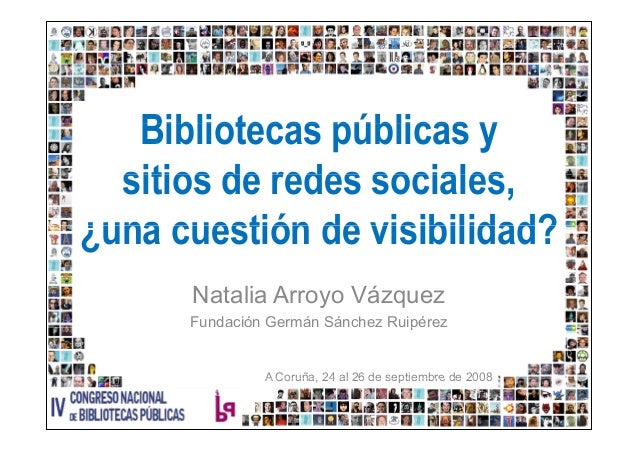 Bibliotecas públicas yBibliotecas públicas y
sitios de redes socialessitios de redes sociales,
¿una cuestión de visibilida...