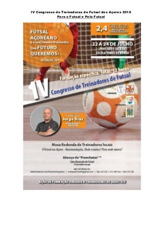 IV Congresso de Treinadores de Futsal dos Açores 2016
Para o Futsal e Pelo Futsal
 