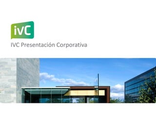 IVC Presentación Corporativa
 