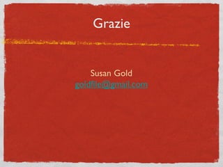 Grazie Susan Gold [email_address] 