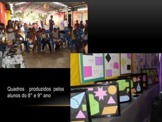 Quadros  produzidos pelos alunos do 8° e 9° ano