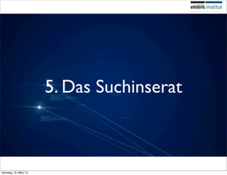 5. Das Suchinserat



Samstag, 16. März 13
 