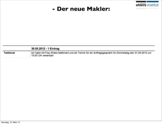 - Der neue Makler:




Samstag, 16. März 13
 