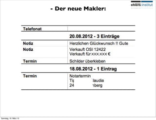 - Der neue Makler:




                                    XXX.XXX




Samstag, 16. März 13
 