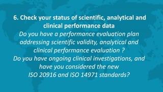 6. Check your status of scientific, analytical and
clinical performance data
Do you have a performance evaluation plan
add...