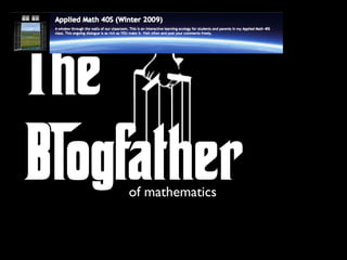 The
Blogfather
    of mathematics
 