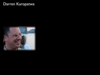 Darren Kuropatwa
 