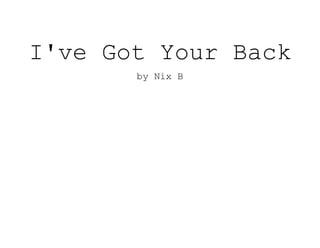 I've Got Your Back
by Nix B
 