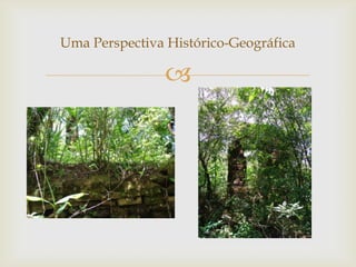 Uma Perspectiva Histórico-Geográfica

                
 