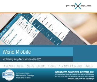 iVend Mobile
Mobilizing shop floor with Mobile POS
N e w Yo r k

|

Mexico

|

Panama

|

Nairobi

|

London

|

New Delhi

|

Singapore

|

Sydney

 
