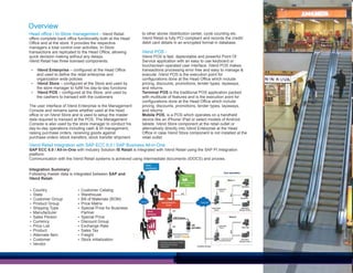 Overview
Head office / In-Store management - iVend Retail
offers complete back office functionality both at the Head
Office and at the store. It provides the respective
managers a total control over activities. In-Store
transactions are replicated to the Head Office, allowing
quick decision making without any delays.
iVend Retail has three licensed components:
Ÿ iVend Enterprise – configured at the Head Office

and used to define the retail enterprise and
organization wide policies
Ÿ iVend Store – configured at the Store and used by
the store manager to fulfill his day-to-day functions
Ÿ iVend POS – configured at the Store, and used by
the cashiers to transact with the customers
The user interface of iVend Enterprise is the Management
Console and remains same whether used at the head
office or on iVend Store and is used to setup the master
data required to transact at the POS. The Management
Console is also used by the store manager to conduct his
day-to-day operations including cash & till management,
raising purchase orders, receiving goods against
purchase orders /stock transfers, stock transfer shipment

to other stores /distribution center, cycle counting etc.
iVend Retail is fully PCI compliant and records the credit/
debit card details in an encrypted format in database.

iVend POS iVend POS is fast, dependable and powerful Point Of
Service application with an easy to use keyboard or
touchscreen operated user interface. iVend POS makes
transactions processing error free and easy to manage &
execute. iVend POS is the execution point for
configurations done at the Head Office which include
pricing, discounts, promotions, tender types, layaways,
and returns.
Terminal POS is the traditional POS application packed
with multitude of features and is the execution point for
configurations done at the Head Office which include
pricing, discounts, promotions, tender types, layaways,
and returns.
Mobile POS, is a POS which operates on a handheld
device like an iPhone/ iPad or select models of Android
tablets. iVend Store component at the retail outlet or
alternatively directly into iVend Enterprise at the Head
Office in case iVend Store component is not installed at the
retail outlet.

iVend Retail integration with SAP ECC 6.0 / SAP Business All-in-One
SAP ECC 6.0 / All-in-One with Industry Solution IS Retail is integrated with iVend Retail using the SAP PI Integration
platform.
Communication with the iVend Retail systems is achieved using intermediate documents (IDOCS) and proxies.
Integration Summary:
Following master data is integrated between SAP and
iVend RetailŸ Country
Ÿ State
Ÿ Customer Group
Ÿ Product Group
Ÿ Shipping Type
Ÿ Manufacturer
Ÿ Sales Person
Ÿ Currency
Ÿ Price List
Ÿ Product
Ÿ Alternate Item
Ÿ Customer
Ÿ Vendor

Ÿ Customer Catalog
Ÿ Warehouse
Ÿ Bill of Materials (BOM)
Ÿ Price Matrix
Ÿ Special Price for Business

Partner
Ÿ Special Price
Ÿ Discount Group
Ÿ Exchange Rate
Ÿ Sales Tax
Ÿ Freight
Ÿ Stock initialization

 