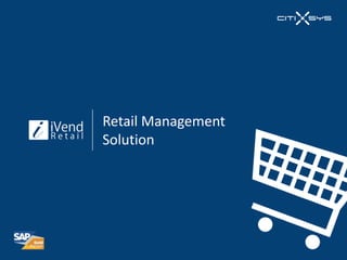 Retail Management
Solution
 