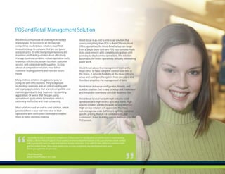 POS and Retail Management Solution
Retailers face multitude of challenges in today's                 iVend Retail is an end to end retail solution that
marketplace. To succeed in an increasingly                        covers everything from POS to Back Office to Head
competitive marketplace, retailers must find                      Office operations. An iVend Retail setup can range
innovative ways to compete that are not based                     from a Single Store with one POS to a complex multi-
solely on price. To effectively stay in business and              store environment with complete integration with
maximize profitability, retailers must effectively                your day to day business operations. The solution
manage business variables, reduce operation costs,                automates the entire operations, virtually eliminating
maximize efficiencies, ensure excellent customer                  paper work.
service, and collaborate with suppliers. To stay
ahead of competition retailers must follow                        iVend Retail allows the management team at the
customer-buying patterns and forecast future                      Head Office to have complete control over data at
needs.                                                            the stores. It extends flexibility at the Head Office to
                                                                  setup and configure the system from one place and
Many midsize retailers struggle everyday to                       therefore simplifies the management of data.
compete with effectiveness. They lack proper
technology solutions and are still struggling with                iVend Retail delivers a configurable, flexible, and
old legacy applications that are not compatible and               scalable solution that is easy to setup and implement
non-integrated with their business / accounting                   and integrates seamlessly with SAP Business One.
application; Or worse that they are using
spreadsheet applications for analysis which is                    iVend Retail is ideal for both high-volume retail
extremely ineffective and time consuming.                         operations and high-service specialty stores. High
                                                                  volume retailers will like its quick service interface.
Most retailers need an end-to-end solution, which                 High service retailers will appreciate the many
provides them a near real time view of their                      complex special order fulfillment options, customer
operations with centralized control and enables                   specific pricing, flexible kit combinations, and
them in faster decision-making.                                   customized, ticket-building special messaging for the
                                                                  POS screen.




 “
          I would like to take a moment to compliment CitiXsys team for having done an excellent job in implementing
          IVEND at Reeves Floral Products. I have worked on several implementations in the past and have never worked

          and the United States, there never seems to be an issue completing any development that arises.
          Thank you again for all your help.
                                                                                                                    “
          with a group who were as eager and talented as your associates. Even with the time difference between India



          Chuck Woodring,
          Reeves Floral Products, Inc., USA
 