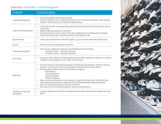 Quick Facts - Head Office / In-Store Management

 Feature                    Functionality
                            Ÿ Create and maintain flexible layaway plans
 Layaway Management         Ÿ Define installment count, minimum installment count, maximum installment count, layaway
                               duration, and inventory issue method for layaway plans

                            Ÿ Create and track the cash being disbursed and collected from each POS from the start till end
                               of each day.
 Cash and Till Management   Ÿ Maintain opening balances for each POS
                            Ÿ Ensure till counts at various stages. This helps in auditing and reconciling the till amounts
                            Ÿ Record Till Count variance and post variances in SAP Business One

 Sale Attributes            Ÿ Collect special information at the POS register, e.g. zip codes for advertising effectiveness


 Events                     Ÿ Setup Events for grouping reports by events

                            Ÿ iVend can be configured to operate in the following franchisee models:
 Franchisee Operations             Company owned - franchisee operated
                                   Franchisee owned - franchisee operated

                            Ÿ Integration with CitiXsys Item Matrix application. Item Matrix application allows you to define /
 Item Matrix
                               manage items by attributes, such as Size, Color and Style

                            Ÿ Generate reports to show sales breakdowns, identify slow-moving items, and check sales for
                               any day—by store, item, Item Group, Customer, Customer Group or Sales Person
                            Ÿ iVend provides multiple reports in the following categories:
                                   Sales Reports
                                   Collection Reports
 Reporting                         Inventory Reports
                                   Fulfillment Reports
                            Ÿ Reports can be previewed on screen, printed, or exported to Office Excel, Office Word, and
                               other applications and formats supported by the Microsoft Windows operating system
                            Ÿ Ability to edit existing reports as per the user format
                            Ÿ New reports can also be added using the custom reporting feature


 SAP Business One UDF       Ÿ Integrate SAP Business One UDFs on Business Partner Master Data and Item Master Data with
 Integration                   iVend
 