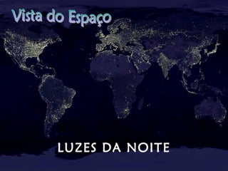 LUZES DA NOITE
 