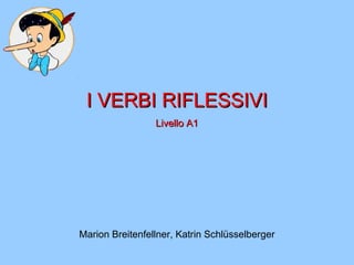I VERBI RIFLESSIVI Livello A1 Marion Breitenfellner, Katrin Schlüsselberger 