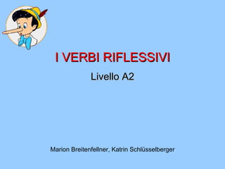 I VERBI RIFLESSIVI Livello A2 Marion Breitenfellner, Katrin Schlüsselberger 