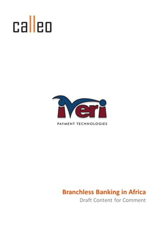 Branchless Banking in Africa 
Draft Content for Comment 
 
