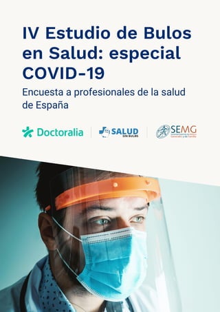 IV Estudio de Bulos
en Salud: especial
COVID-19
Encuesta a profesionales de la salud
de España
 
