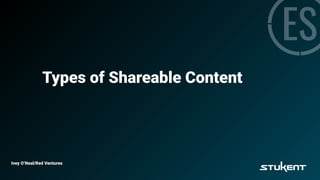 Types of Shareable Content
Ivey O’Neal/Red Ventures
 