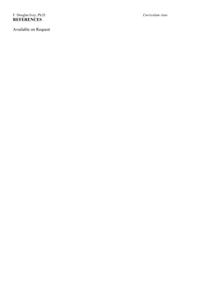 F. Douglas Ivey, Ph.D.   Curriculum vitae
REFERENCES

Available on Request
 