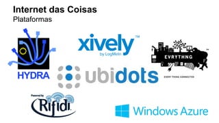 Internet das Coisas 
Plataformas 
 