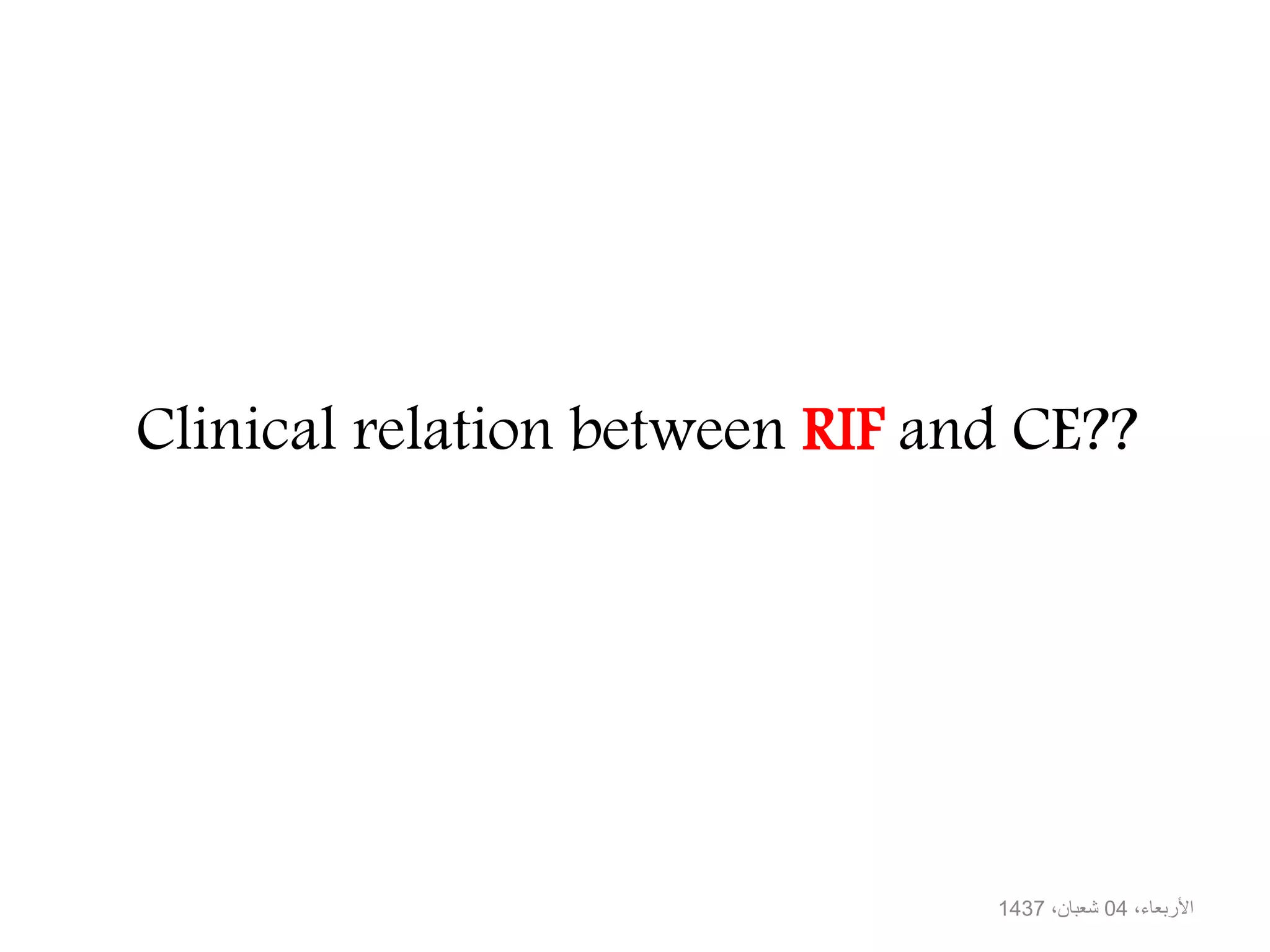 Clinical relation between RIF and CE??
،األربعاء04،شعبان1437