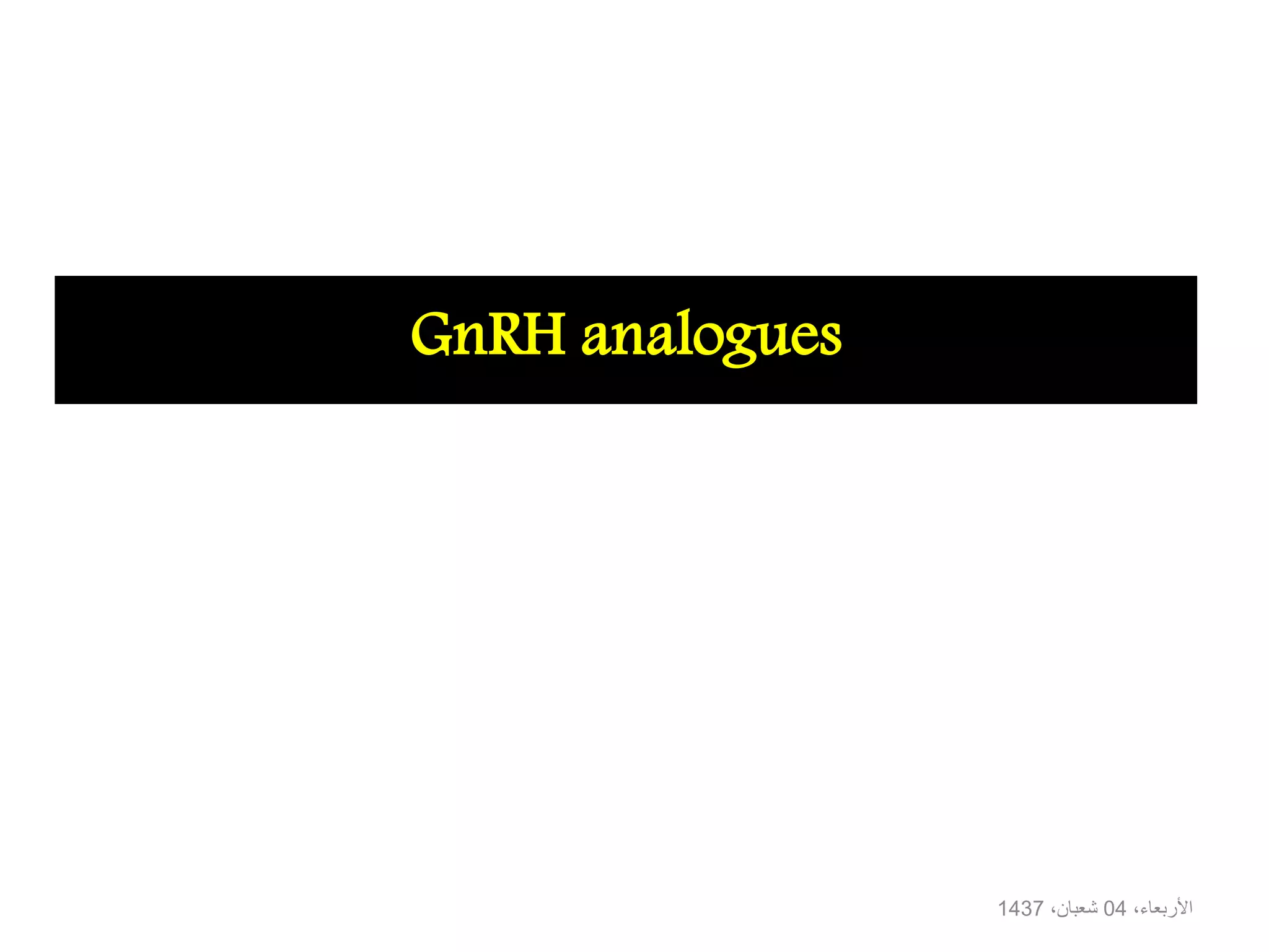 GnRH analogues
،األربعاء04،شعبان1437