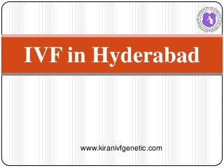 IVF in Hyderabad
www.kiranivfgenetic.com
 