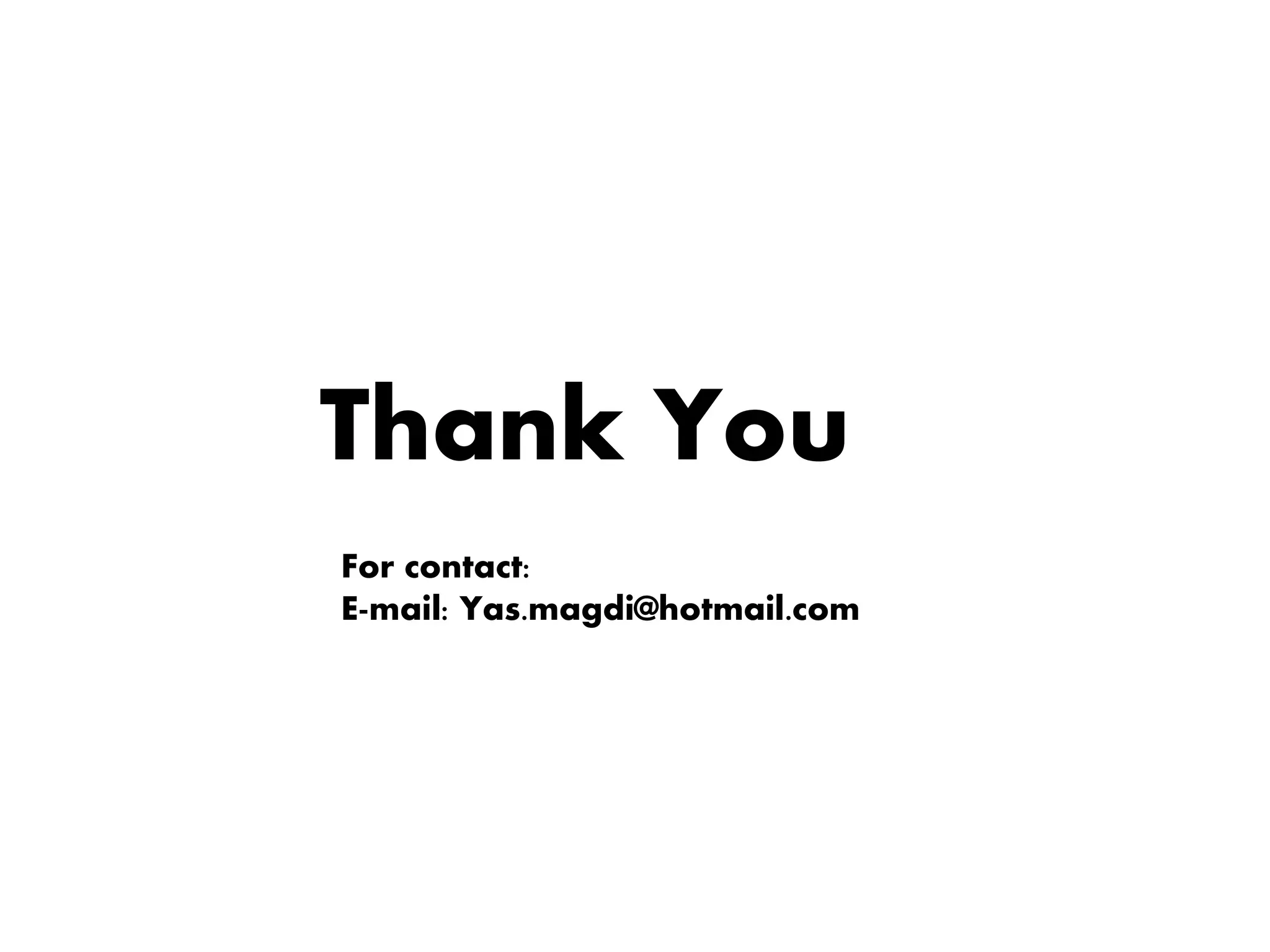 Thank You
For contact:
E-mail: Yas.magdi@hotmail.com
 