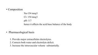 Volume effects of NS
• Infusion of one liter of 0.9% NaCL adds 275 mL to the plasma volume and 825 mL to
the interstitial ...