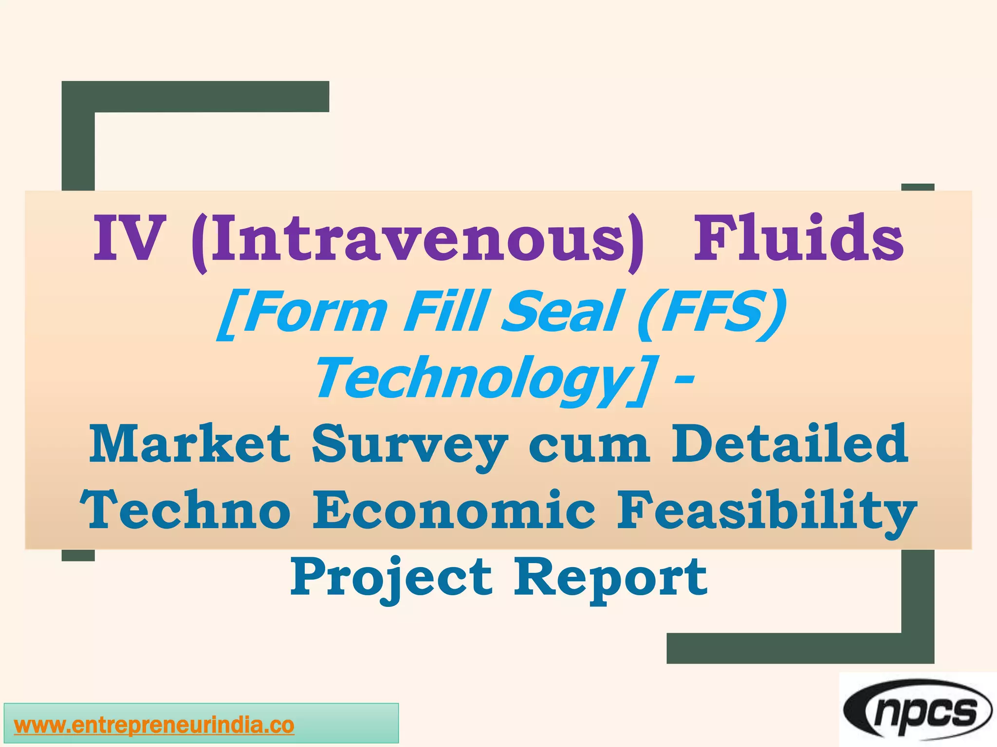 IV (intravenous) Fluids [Form Fill Seal (FFS) Technology] Market