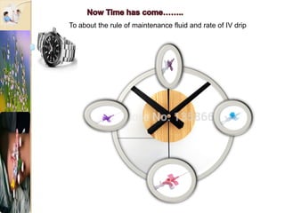 To about the rule of maintenance fluid and rate of IV drip
 