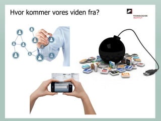 Hvor kommer vores viden fra?

 