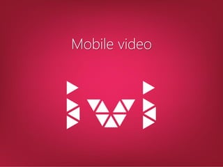 Mobile video  