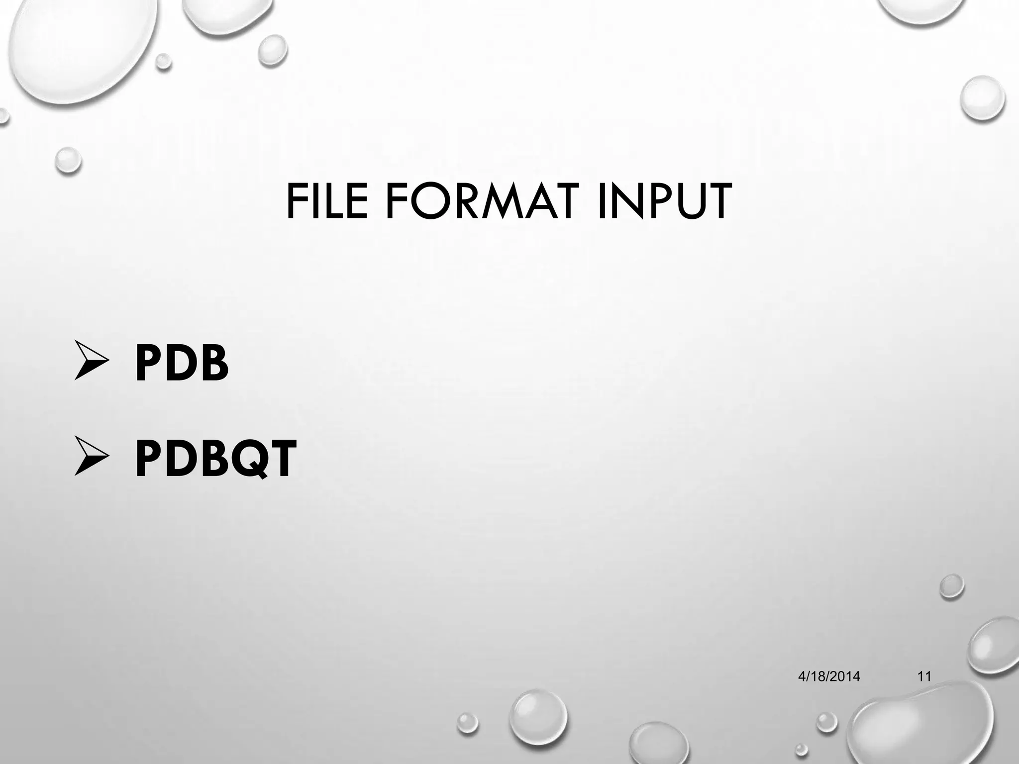 FILE FORMAT INPUT
 PDB
 PDBQT
4/18/2014 11
 
