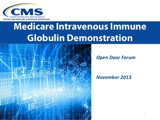 Open Door Forum Medicare Intravenous Immune Globulin Ivig Demonstr