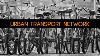 Urban transport network

 