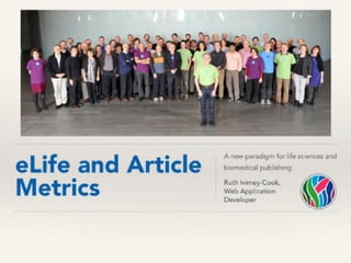 eLife and Article Metrics: Ruth Ivimey-Cook, Web Application Developer, eLife sciences