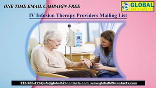 IV Infusion Therapy Providers Mailing List
816-286-4114|info@globalb2bcontacts.com| www.globalb2bcontacts.com
 