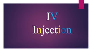 IV
Injection
 