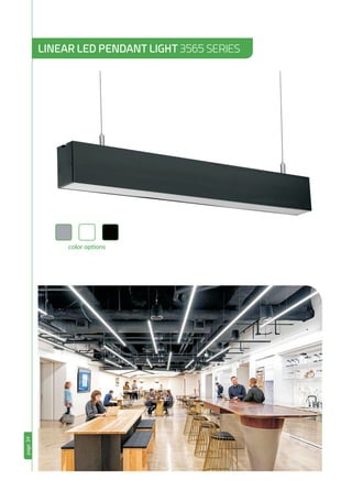 page34
color options
LINEAR LED PENDANT LIGHT 3565 SERIES
 