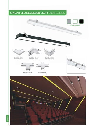 page44
LINEAR LED RECESSED LIGHT 9035 SERIES
color options
DL-90L1-9035 DL-90L2-9035 DL-90L3-9035
DL-90T-9035 DL-90X-9035
 