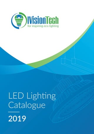2019
LED Lighting
Catalogue
 