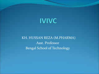 KH. HUSSAN REZA (M.PHARMA)
Asst. Professor
Bengal School of Technology
 