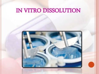 IN VITRO DISSOLUTION
 
