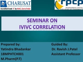 Prepared by: Guided By:
Yatindra Bhadankar Dr. Ravish J.Patel
18MPHTCH001 Assistant Professor
M.Pharm(P.T) 1
 