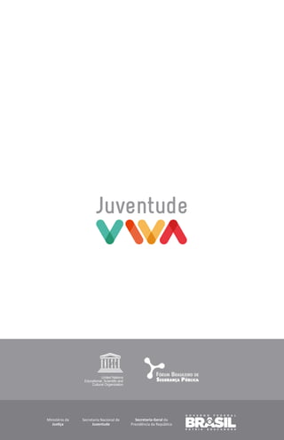 United Nations
Educational, Scientific and
Cultural Organization
Secretaria-Geral da
Presidência da República
Ministério da
Justiça
Secretaria Nacional de
Juventude
 